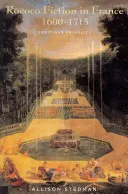 Rokoko-Literatur in Frankreich, 1600-1715: Aufrührerische Frivolität - Rococo Fiction in France, 1600-1715: Seditious Frivolity