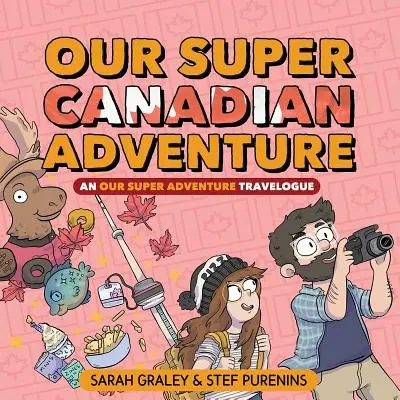 Unser Super-Kanada-Abenteuer, 4: Ein Unser Super-Abenteuer-Reisebericht - Our Super Canadian Adventure, 4: An Our Super Adventure Travelogue