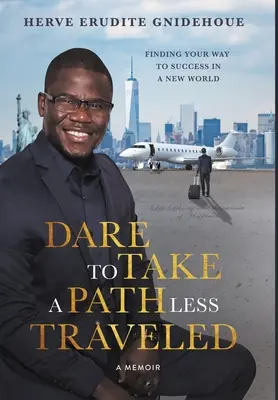 Wagen Sie es, einen weniger begangenen Weg einzuschlagen: Finden Sie Ihren Weg zum Erfolg in einer neuen Welt - Dare To Take A Path Less Traveled: Finding your way to success in a new world