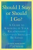 Soll ich bleiben oder soll ich gehen? Ein Leitfaden, um zu wissen, ob Ihre Beziehung gerettet werden kann - und sollte - Should I Stay or Should I Go?: A Guide to Knowing If Your Relationship Can--And Should--Be Saved