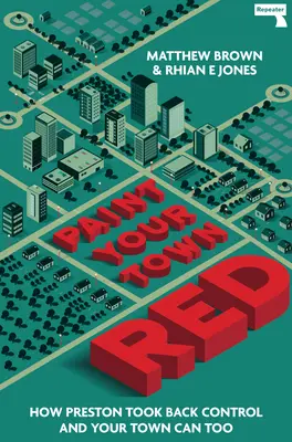 Paint Your Town Red: Wie Preston die Kontrolle zurückerobert hat und Ihre Stadt das auch kann - Paint Your Town Red: How Preston Took Back Control and Your Town Can Too
