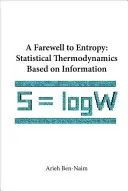 Abschied von der Entropie, A: Statistische Thermodynamik auf der Grundlage von Information - Farewell to Entropy, A: Statistical Thermodynamics Based on Information