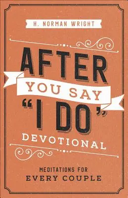 Andacht nach dem Ja-Wort: Meditationen für jedes Ehepaar - After You Say I Do Devotional: Meditations for Every Couple