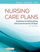 Pflegepläne: Leitlinien für die individuelle Pflege von Klienten über die gesamte Lebensspanne - Nursing Care Plans: Guidelines for Individualizing Client Care Across the Life Span