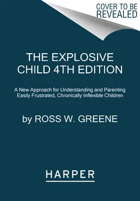 Das explodierende Kind [Sechste Auflage]: Ein neuer Ansatz zum Verstehen und Erziehen leicht frustrierter, chronisch unflexibler Kinder - The Explosive Child [Sixth Edition]: A New Approach for Understanding and Parenting Easily Frustrated, Chronically Inflexible Children