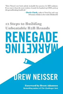 Abtrünniges Marketing: 12 Schritte zum Aufbau unschlagbarer B2B-Marken - Renegade Marketing: 12 Steps to Building Unbeatable B2B Brands