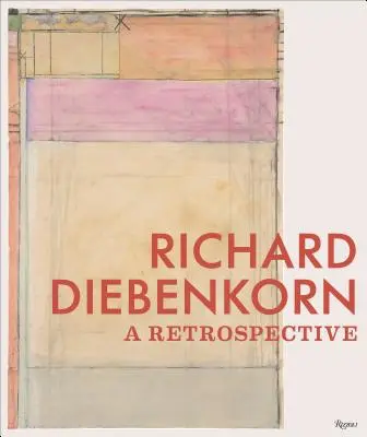 Richard Diebenkorn: Eine Retrospektive - Richard Diebenkorn: A Retrospective