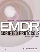 Eye Movement Desensitization and Reprocessing (EMDR) Skripted Protocols: Besondere Bevölkerungsgruppen - Eye Movement Desensitization and Reprocessing (EMDR) Scripted Protocols: Special Populations