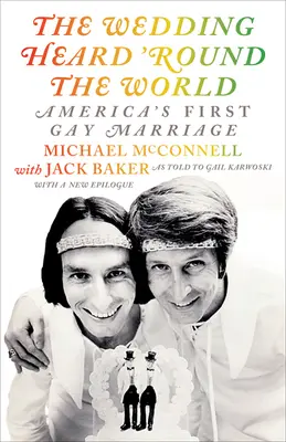 Die Hochzeit, die die ganze Welt hörte: Amerikas erste Homo-Ehe - The Wedding Heard 'Round the World: America's First Gay Marriage