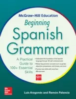 McGraw-Hill Education Beginning Spanish Grammar: Ein praktischer Leitfaden für mehr als 100 grundlegende Fertigkeiten - McGraw-Hill Education Beginning Spanish Grammar: A Practical Guide to 100+ Essential Skills