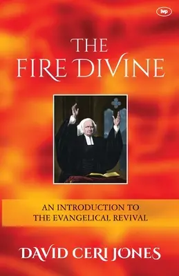 Göttliches Feuer - Eine Einführung in die evangelikale Erweckung (Jones David Ceri (Autor)) - Fire Divine - An Introduction To The Evangelical Revival (Jones David Ceri (Author))