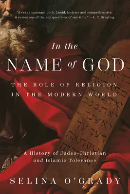 Im Namen Gottes: Die Rolle der Religion in der modernen Welt: Eine Geschichte der jüdisch-christlichen und islamischen Toleranz - In the Name of God: The Role of Religion in the Modern World: A History of Judeo-Christian and Islamic Tolerance