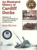 Illustrierte Geschichte der Cardiff Docks - Illustrated History of Cardiff Docks