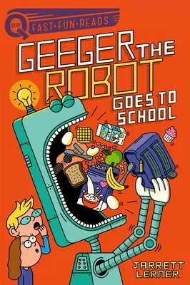 Geeger, der Roboter, geht zur Schule: Geeger der Roboter - Geeger the Robot Goes to School: Geeger the Robot