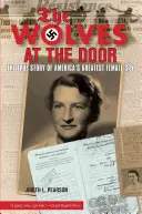 Wölfe vor der Tür: Die wahre Geschichte von Amerikas größter Spionin - Wolves at the Door: The True Story of America's Greatest Female Spy