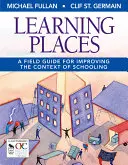 Lernorte: Ein Leitfaden zur Verbesserung des schulischen Umfelds - Learning Places: A Field Guide for Improving the Context of Schooling