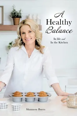 Ein gesundes Gleichgewicht: Im Leben und in der Küche - A Healthy Balance: In life and In the Kitchen