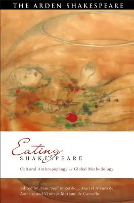Shakespeare essen: Kulturelle Anthropophagie als globale Methodologie - Eating Shakespeare: Cultural Anthropophagy as Global Methodology