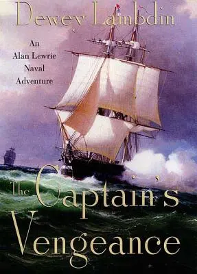 Die Rache des Kapitäns: Ein Alan Lewrie-Marineabenteuer - The Captain's Vengeance: An Alan Lewrie Naval Adventure