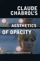 Claude Chabrols Ästhetik der Opazität - Claude Chabrol's Aesthetics of Opacity