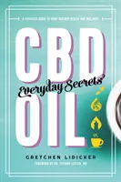 CBD-Öl: Alltägliche Geheimnisse: Ein Lifestyle-Leitfaden für Gesundheit und Wellness aus Hanf - CBD Oil: Everyday Secrets: A Lifestyle Guide to Hemp-Derived Health and Wellness