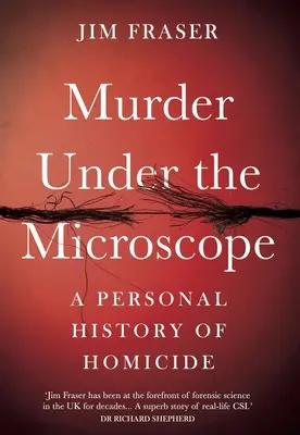 Mord unter dem Mikroskop: Eine persönliche Geschichte des Mordes - Murder Under the Microscope: A Personal History of Homicide