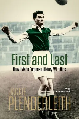 Der Erste und der Letzte: Wie ich mit den Hibs europäische Geschichte schrieb - First and Last: How I Made European History with Hibs