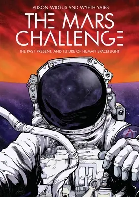 Die Herausforderung Mars: Vergangenheit, Gegenwart und Zukunft der bemannten Raumfahrt - The Mars Challenge: The Past, Present, and Future of Human Spaceflight