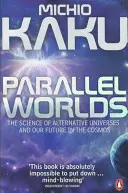 Parallelwelten - Die Wissenschaft der alternativen Universen und unsere Zukunft im Kosmos - Parallel Worlds - The Science of Alternative Universes and Our Future in the Cosmos