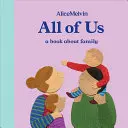 Die Welt von Alice Melvin: Wir alle: Ein Buch über die Familie - The World of Alice Melvin: All of Us: A Book about Family