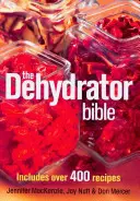 Die Dehydrator-Bibel: Mit über 400 Rezepten - The Dehydrator Bible: Includes Over 400 Recipes