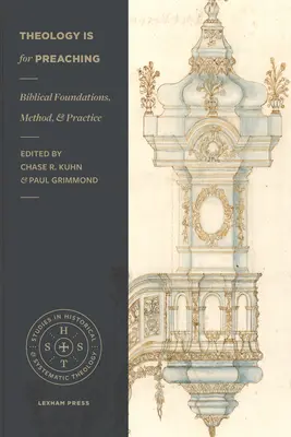 Theologie ist zum Predigen da: Biblische Grundlagen, Methode und Praxis - Theology Is for Preaching: Biblical Foundations, Method, and Practice