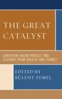 Der große Katalysator: Das Projekt Europäische Union und die Lehren aus Griechenland und der Türkei - The Great Catalyst: European Union Project and Lessons from Greece and Turkey