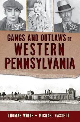 Banden und Gesetzlose in West-Pennsylvania - Gangs and Outlaws of Western Pennsylvania