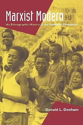 Marxistische Moderne: Eine ethnographische Geschichte der äthiopischen Revolution - Marxist Modern: An Ethnographic History of the Ethiopian Revolution