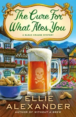 Das Heilmittel für das, was dich betrübt: Ein Sloan-Krause-Krimi - The Cure for What Ales You: A Sloan Krause Mystery