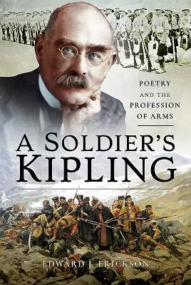 Der Kipling eines Soldaten: Poesie und der Beruf der Waffen - A Soldier's Kipling: Poetry and the Profession of Arms