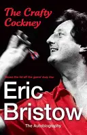 Der gewiefte Cockney: Eric Bristow: Die Autobiographie - The Crafty Cockney: Eric Bristow: The Autobiography