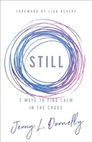 Still: 7 Wege, im Chaos Ruhe zu finden - Still: 7 Ways to Find Calm in the Chaos