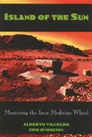 Insel der Sonne: Die Beherrschung des Inka-Medizinrads - Island of the Sun: Mastering the Inca Medicine Wheel