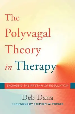 Die Polyvagal-Theorie in der Therapie: Den Rhythmus der Regulation nutzen - The Polyvagal Theory in Therapy: Engaging the Rhythm of Regulation