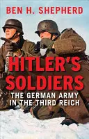 Hitlers Soldaten: Die deutsche Armee im Dritten Reich - Hitler's Soldiers: The German Army in the Third Reich