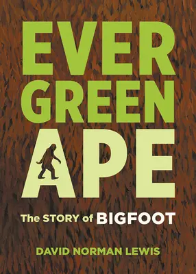 Immergrüner Affe: Die Geschichte von Bigfoot - Evergreen Ape: The Story of Bigfoot