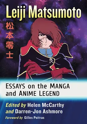 Leiji Matsumoto: Essays über die Manga- und Anime-Legende - Leiji Matsumoto: Essays on the Manga and Anime Legend
