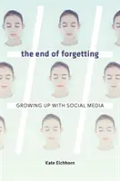 Das Ende des Vergessens: Aufwachsen mit sozialen Medien - The End of Forgetting: Growing Up with Social Media