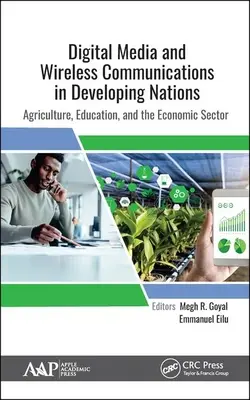 Digitale Medien und drahtlose Kommunikation in Entwicklungsländern: Landwirtschaft, Bildung und der Wirtschaftssektor - Digital Media and Wireless Communications in Developing Nations: Agriculture, Education, and the Economic Sector