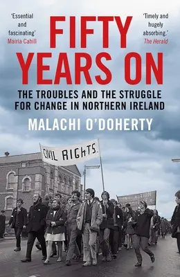 Fünfzig Jahre danach: Die Unruhen und der Kampf um Veränderung in Nordirland - Fifty Years on: The Troubles and the Struggle for Change in Northern Ireland