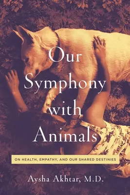 Unsere Symphonie mit den Tieren: Über Gesundheit, Empathie und unser gemeinsames Schicksal - Our Symphony with Animals: On Health, Empathy, and Our Shared Destinies