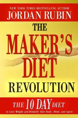 Die Revolution der Maker's Diet: Die 10-Tage-Diät zur Gewichtsabnahme und Entgiftung von Körper, Geist und Seele - The Maker's Diet Revolution: The 10 Day Diet to Lose Weight and Detoxify Your Body, Mind and Spirit