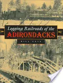 Holzfäller-Eisenbahnen in den Adirondacks - Logging Railroads of the Adirondacks